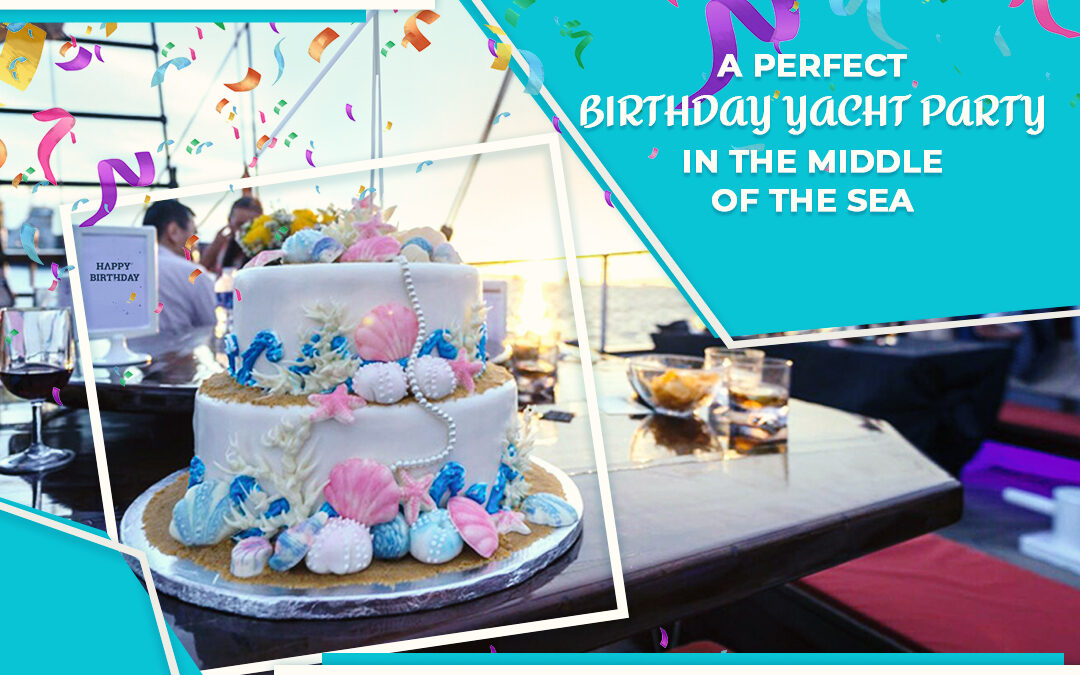 A Perfect Birthday Yacht Party in the Middle of the Sea